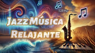 Jazz Música Relajante: 528 Hz Frecuencia Curativa y Paz