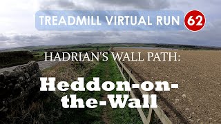 Hadrian's Wall Path 3/13, Heddon-on-the-Wall and beyond East Wall Houses | Treadmill Virtual Run 62