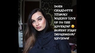 DOES CHARLOTTE TILBURY MAKEUP LIVE UP TO THE ADVERTS? HONEST FIRST IMPRESSION/REVIEWS!