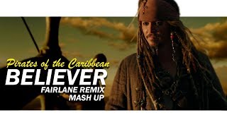 Pirates of the Caribbean | Captain Jack Sparrow | Believer (Fairlane Remix) Mash up Tribute