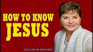 Joyce Meyer Sermons - How To Know Jesus - Joyce Meyer Message 2021 - YouTube