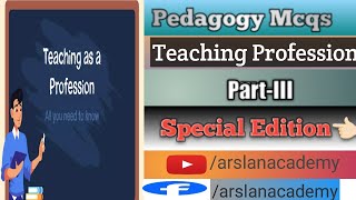 Commonly Repeated MCQS In Teaching Profession Pedagogy Part-III |Arslan Academy