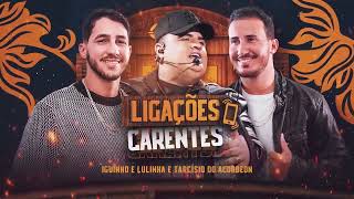 LIGAÇÕES CARENTES - IGUINHO E LULINHA E TARCÍSIO DO ACORDEON