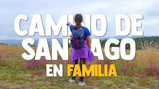 EL CAMINO DE SANTIAGO EN FAMILIA