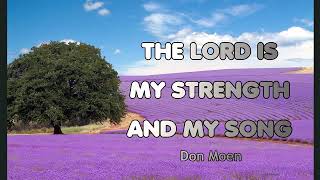 THE LORD IS MY STRENGTH AND MY SONG (With Lyrics) : Don Moen