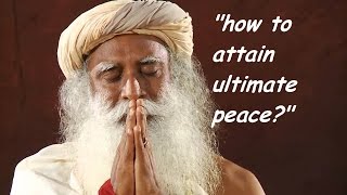 Sadhguru- How to be peaceful?