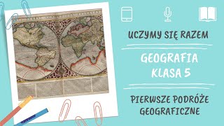 Geografia klasa 5. Pierwsze podróże geograficzne. Uczymy się razem