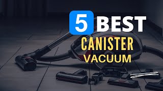 ⭕ Top 5 Best Canister Vacuum Cleaner 2024 [Review and Guide]