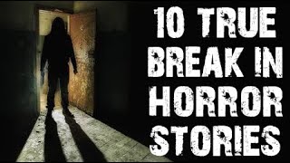 10 TRUE Absolutely Terrifying Break In Scary Stories | Horror Stories To Fall Asleep To