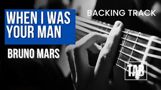 ( Backing track) When I Was Your Man - Bruno Mars  | Fingerstyle Guitar Tutorial TAB