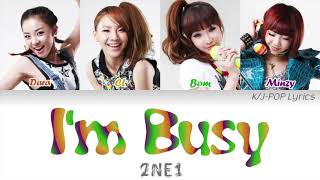 2NE1 (투애니원) - I'm Busy (난 바빠) Colour Coded Lyrics (Han/Rom/Eng)