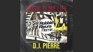 DJ Pierre - Music is My Life - Robbie Rivera Remix