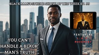 You Can't Handle A Black Man's Truth