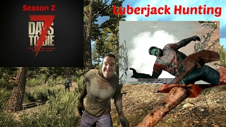 7 Days to Die - Day 38 - Lumberjack Hunting