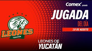 Doble play de Leones de Yucatán, se lleva la jugada del día, presentada por Comex (19/08/2024)