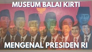 MENGENAL PRESIDEN RI MUSEUM BALAI KIRTI