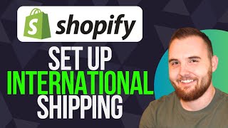 How to Set Up International Shipping on Shopify (2024)