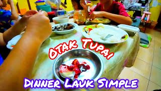 Family Simple Dinner / Makan Malam Keluarga Berlauk OTAK TUPAI (Kurang Selera Makan Pasti Makan Ini)