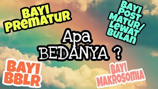 Cari Tahu Perbedaannya - Bayi Lahir Prematur, Postmatur, BBLR & Makrosomia