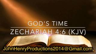 God's Time:  Zechariah 4:6 (KJV)