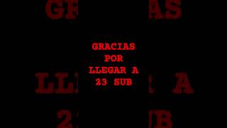 GRACIAS POR LLEGAR A 23 SUB