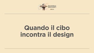 Quando il cibo incontra il design