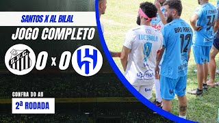 Santos 0 x 0 Al Bilal - 2º Fase (CONFRA DO AB)