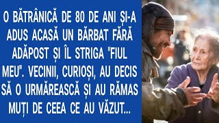 O bătrânică de 80 de ani şi-a adus acasă un bărbat fără adăpost şi îl striga "Fiul meu". Vecinii...