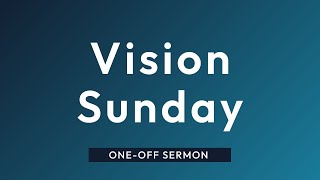 Vision Sunday - 3rd September - Christ Central Portsmouth