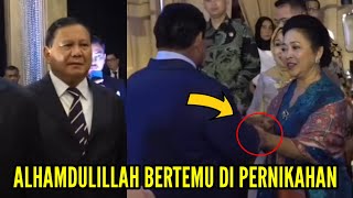 ALHAMDULILLAH TITIK SUHARTO BERTEMU PRABOWO DI PERNIKAHAN, MOMEN MESRA TAK TERHINDARKAN CIYE CIYE..