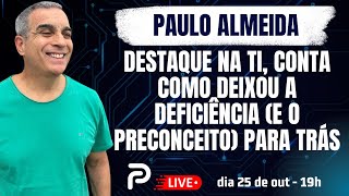 DEFICIÊNCIA E PRECONCEITOS DEIXADOS DE LADO PARA BRILHAR COMO PROFISSIONAL DE TI