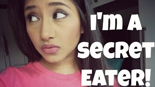 I'm a SECRET EATER!