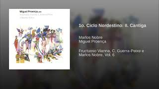 MARLOS NOBRE, Cantiga (nº 2 /Ciclo Nordestino nº 1) Miguel Proença