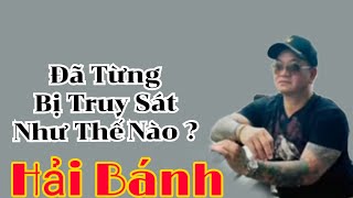 Hải Bánh - Hải Bánh mới nhất - Từng bị truy sát như thế nào