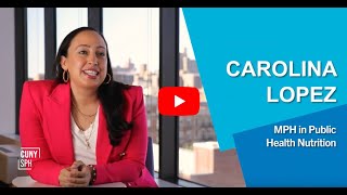 MPH in Public Health Nutrition, Carolina Lopez | I love CUNY SPH