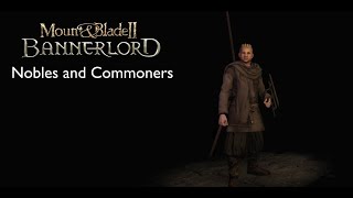 Bannerlord - Nobles and Commoners