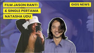 Jason Ranti bikin Pelem! & Single Pertama Natasha Udu - Gigsnews #14