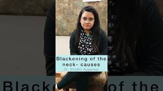 Blackening of neck - 1 | Dr. SHUBHI AGGARWAL