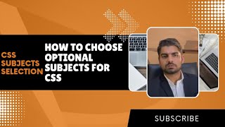 How to Select Optional Subjects for CSS | Which subjects we should choose as Optional?