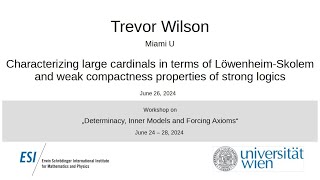 Trevor Wilson - Characterizing large cardinals in terms of Löwenheim-Skolem and weak compactness...