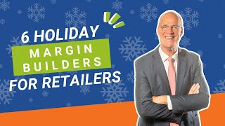 6 Ways For Retailers To Build Their Margins This Holiday Season