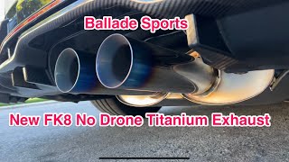 New Ballade FK8 Civic Type R No Drone Ti Exhaust!!