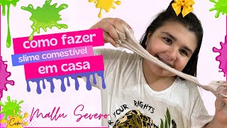 Como fazer slime comestível | Mallu Severo