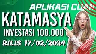 KATAMASYA SITUS INVESTASI RILIS 17/02/2024 CUKUP 100.000