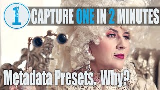 Capture One In 2 Minutes - Metadata Presets.  Why to make them and how to use them.