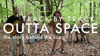 Track by Track Ep.5 OUTTA SPACE