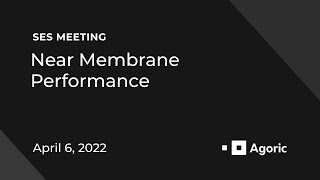 SES Meeting: Near Membrane Performance