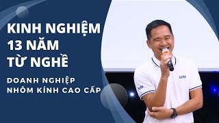 CEO Kara Window - Chia Sẻ Kinh Nghiệm 13 Năm Từ Nghề Phát Triển Doanh Nghiệp Nhôm Kính Cao Cấp