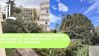 Tempête Kirk : les images des arbres déracinés et des inondations, de Lyon à l’ouest de la France