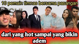 10 pemain timnas Indonesia bersama pasangan || ada yang hot adapula yang bikin adem